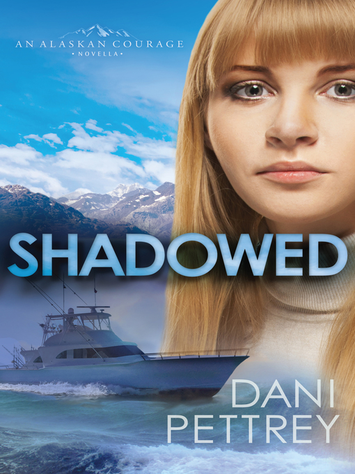 Title details for Shadowed by Dani Pettrey - Available